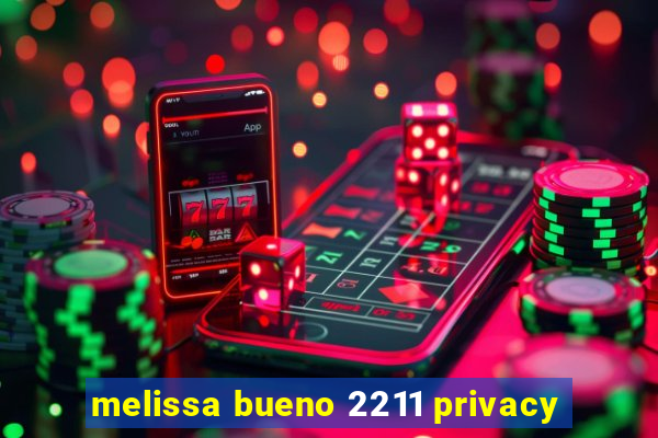 melissa bueno 2211 privacy